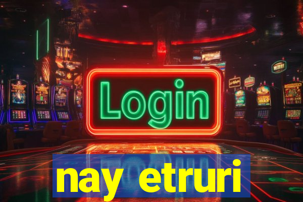 nay etruri